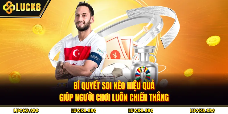 Bí quyết soi kèo hiệu quả giúp người chơi luôn chiến thắng