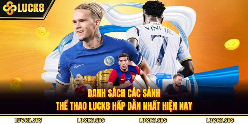 Danh sách các sảnh thể thao LUCK8 hấp dẫn nhất hiện nay