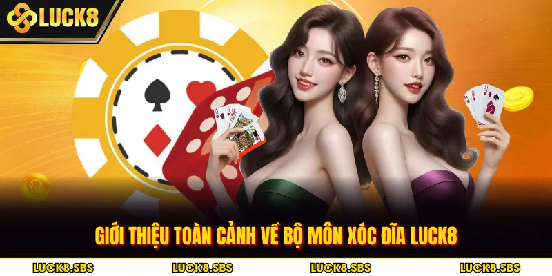 Giới thiệu toàn cảnh về bộ môn xóc đĩa Luck8