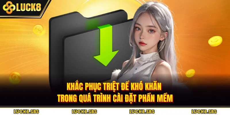 Khắc phục triệt để khó khăn trong quá trình cài đặt phần mềm